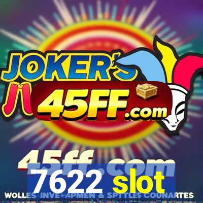 7622 slot